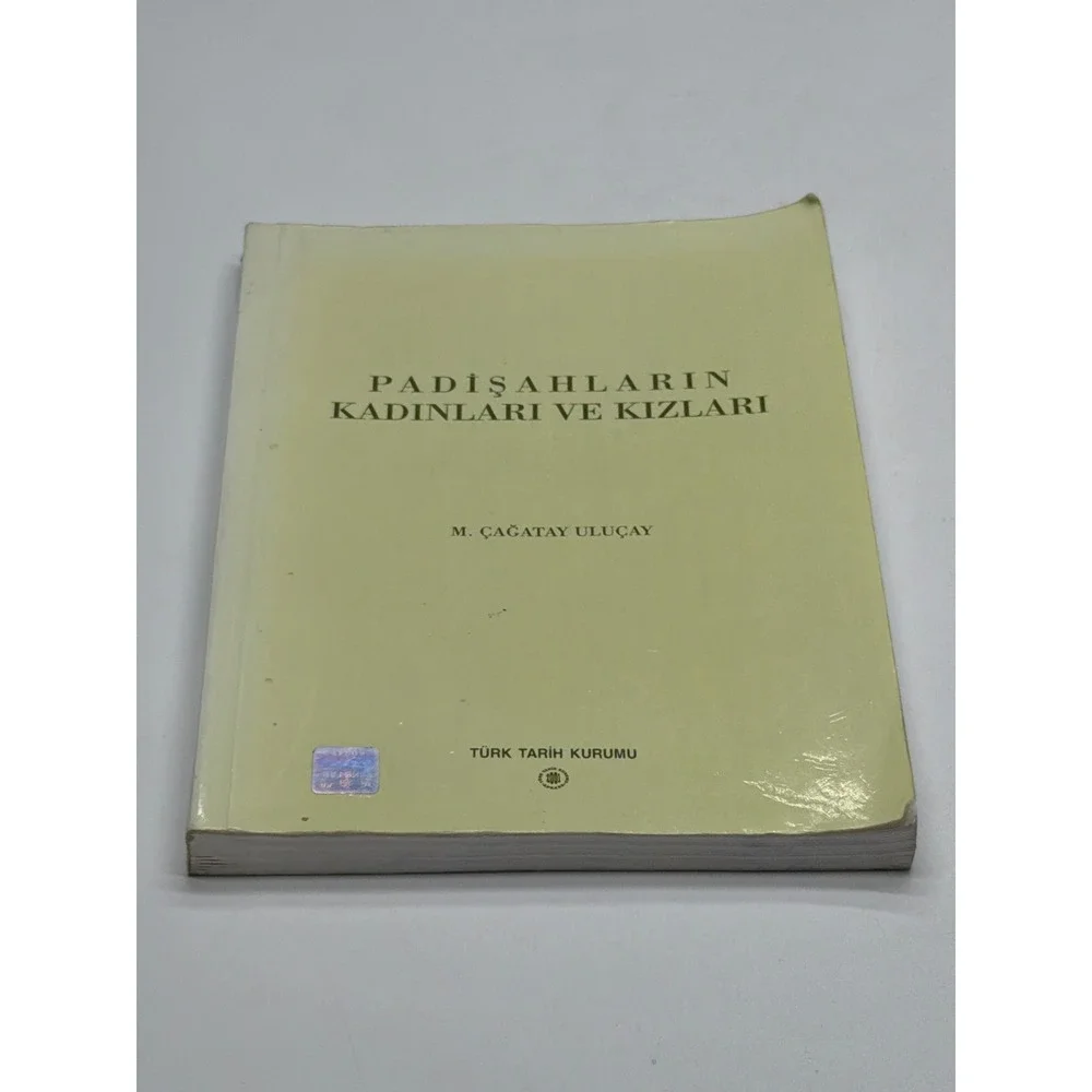 Padisahlarin Kadinlari Ve Kizlari Turkish History Book by M. Cagatay Ulucay 2001
